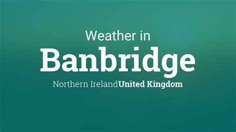 weather in banbridge tomorrow|Weather for Banbridge, Northern Ireland, United Kingdom.